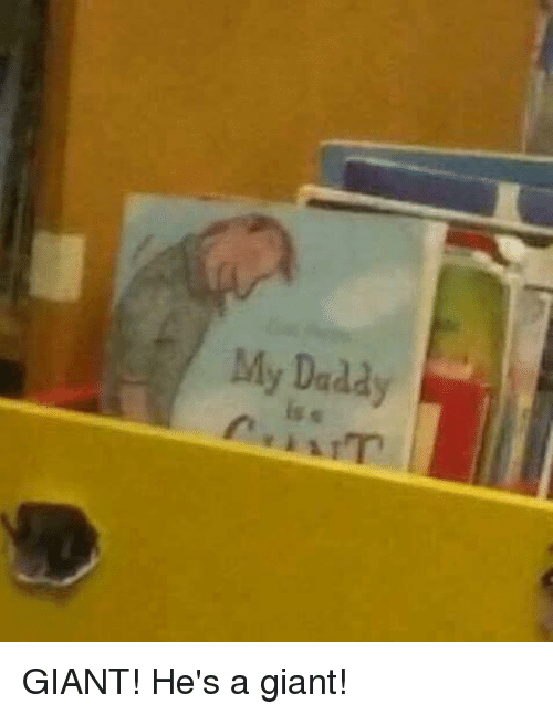 my-daddy-is-s-giant-hes-a-giant-29943188.png